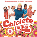 Chiclete Com Banana - Chiclete Na Ponta Da Língua album