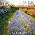 The Chieftains - The Wide World Over альбом