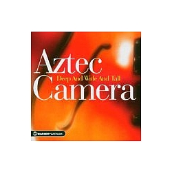 Aztec Camera - Deep and Wide and Tall альбом