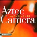 Aztec Camera - Deep and Wide and Tall альбом