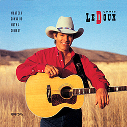 Chris Ledoux - Whatcha Gonna Do With A Cowboy альбом