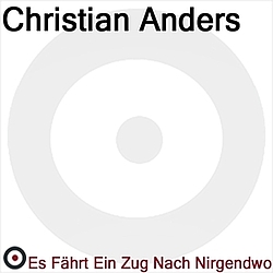 Christian Anders - Es Fährt Ein Zug Nach Nirgendwo альбом