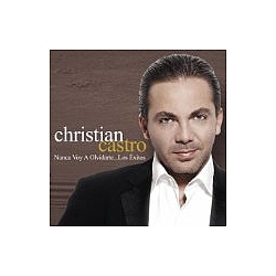Christian Castro - Nunca Voy A Olvidarte...Los Exitos album