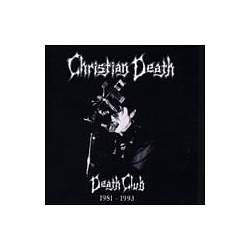 Christian Death - Death Club 1981-1993 альбом