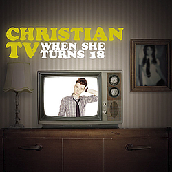 Christian TV - When She Turns 18 альбом