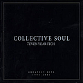 Collective Soul - 7even Year Itch: Collective Soul&#039;s Greatest Hits 1994-2001 album