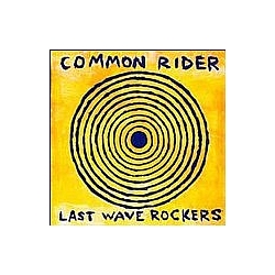 Common Rider - Last Wave Rockers album
