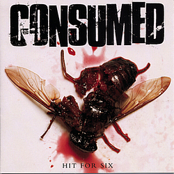 Consumed - Hit For Six album