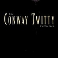 Conway Twitty - The Conway Twitty Collection album