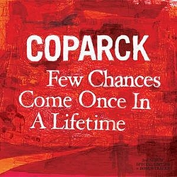 Coparck - Few Chances Come Once In A Lifetime (Special Edition + Bonus Tracks) альбом