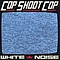 Cop Shoot Cop - White Noise album