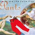 Corky And The Juice Pigs - Pants альбом