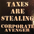 Corporate Avenger - Taxes Are Stealing album