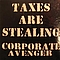 Corporate Avenger - Taxes Are Stealing альбом
