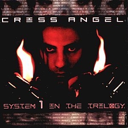 Criss Angel - System 1 in the Trilogy альбом