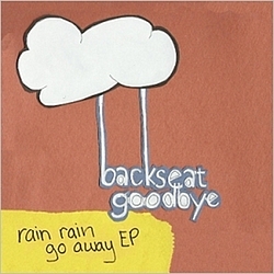 Backseat Goodbye - Rain Rain Go Away альбом