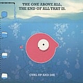 Curl Up And Die - The One Above All, the End of All That Is album