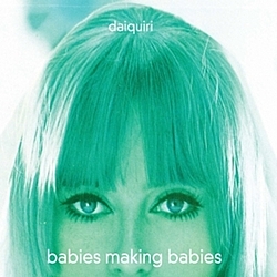Daiquiri - Babies Making Babies album
