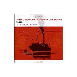 Darko Rundek &amp; Cargo Orkestar - Ruke - La Comedie Des Sens альбом