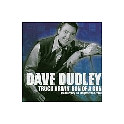 Dave Dudley - Truck Drivin&#039; Son of a Gun: The Mercury Hit Singles 1963 - 1973 album
