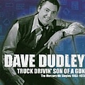 Dave Dudley - Truck Drivin&#039; Son of a Gun: The Mercury Hit Singles 1963 - 1973 альбом