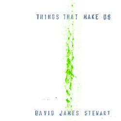 David James Stewart - Things That Make Us album
