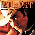 David Lee Murphy - Gettin&#039; Out The Good Stuff album