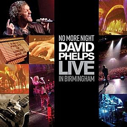 David Phelps - No More Night: David Phelps Live In Birmingham album