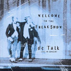 DC Talk - Welcome To The Freak Show альбом