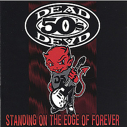 Dead 50&#039;s - Standing on the Edge of Forever album