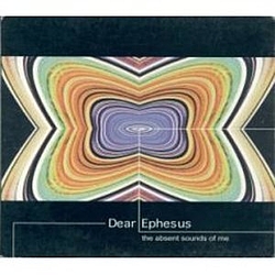 Dear Ephesus - The Absent Sounds of Me album