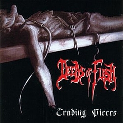 Deeds Of Flesh - Trading Pieces альбом