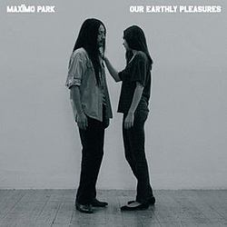 Maximo Park - Our Earthly Pleasures album