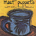 Meat Puppets - Up On The Sun альбом