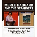 Merle Haggard - Presents His 30th Album/A Working Man Can&#039;t Get Nowhere Today album