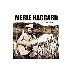Merle Haggard - If I Could Only Fly album