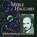 Merle Haggard - What A Friend We Have In Jesus album