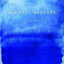 Michael Brecker - Pilgrimage album