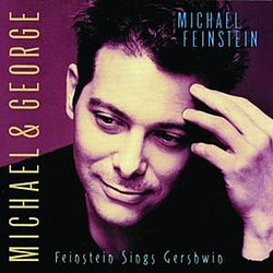 Michael Feinstein - Michael &amp; George: Feinstein Sings Gershwin альбом