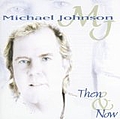 Michael Johnson - Then &amp; Now альбом