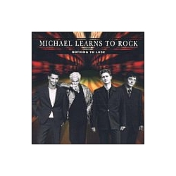 Michael Learns To Rock - Nothing To Lose альбом