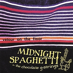 Midnight Spaghetti &amp; the Chocolate G-Strings - Velour On The Floor album