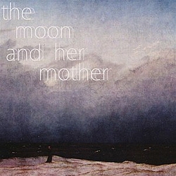The Moon And Her Mother - The Moon And Her Mother album