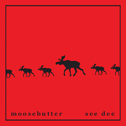 Moosebutter - see dee album