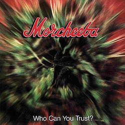 Morcheeba - Who Can You Trust? album