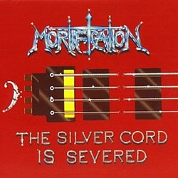 Mortification - The Silver Cord Is Severed album