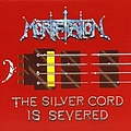 Mortification - The Silver Cord Is Severed альбом