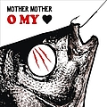 Mother Mother - O My Heart альбом