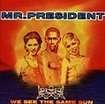 Mr. President - We See The Same Sun album