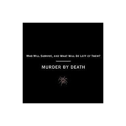 Murder by Death - Who Will Survive, and What Will Be Left of Them? album